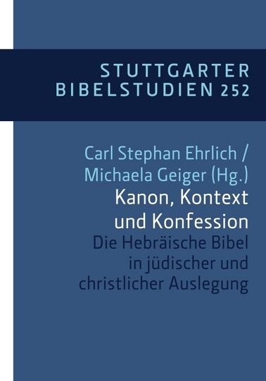 Bild zum Beitrag Kanon, Kontext und Konfession. Die Hebräische Bibel in jüdischer und christlicher Auslegung. SBS 252